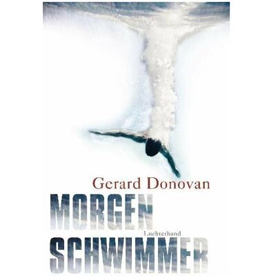 Luchterhand Morgenschwimmer, Belletristik von Gerard Donovan Luchterhand Morgenschwimmer, Belletristik von Gerard Donovan