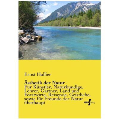 Vero Ästhetik der Natur, Ratgeber von Ernst Hallier Vero Ästhetik der Natur, Ratgeber von Ernst Hallier