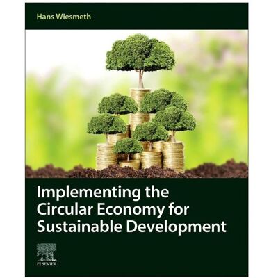 Elsevier Implementing the Circular Economy for Sustainable Development, Fachbücher von Hans Wiesmeth Elsevier Implementing the Circular Economy for Sustainable Development, Fachbücher von Hans Wiesmeth