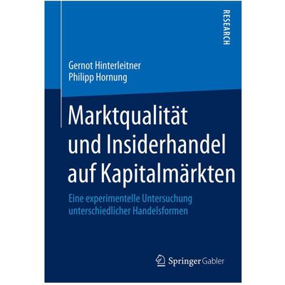 Gabler Marktqualität und Insiderhandel auf Kapitalmärkten, Fachbücher von Gernot Hinterleitner, Philipp Hornung Gabler Marktqualität und Insiderhandel auf Kapitalmärkten, Fachbücher von Gernot Hinterleitner, Philipp Hornung