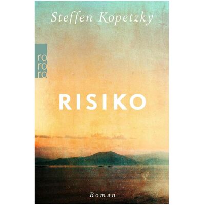 rororo Risiko, Belletristik von Steffen Kopetzky rororo Risiko, Belletristik von Steffen Kopetzky