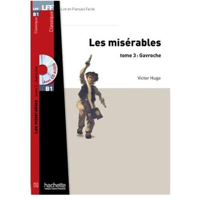 Hachette Les Misérables, Tome 3 (Gavroche) + CD MP3 (Lff B1) (With CD (Audio)), Schulbücher von Victor Hugo Hachette Les Misérables, Tome 3 (Gavroche) + CD MP3 (Lff B1) (With CD (Audio)), Schulbücher von Victor Hugo