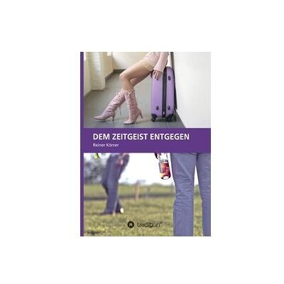Bod Körver:Dem Zeitgeist entgegen, Belletristik von Reiner Körver Bod Körver:Dem Zeitgeist entgegen, Belletristik von Reiner Körver