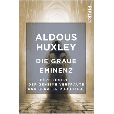 Piper Die Graue Eminenz, Belletristik von Aldous Huxley Piper Die Graue Eminenz, Belletristik von Aldous Huxley