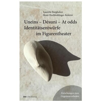 Alexander itw : im dialog – Band 5: Uneins - Desuni - At odds. Identitätsentwürfe im Figurentheater, Sachbücher von Beate Hochholdinger-Reiterer, Laurette Burgholzer Alexander itw : im dialog – Band 5: Uneins - Desuni - At odds. Identitätsentwürfe im Figurentheater, Sachbücher von Beate Hochholdinger-Reiterer, Laurette Burgholzer
