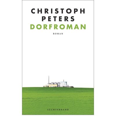 Luchterhand Dorfroman, Belletristik von Christoph Peters Luchterhand Dorfroman, Belletristik von Christoph Peters