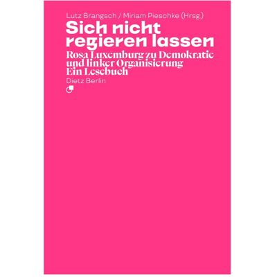 Dietz Sich nicht regieren lassen, Fachbücher von Rosa Luxemburg Dietz Sich nicht regieren lassen, Fachbücher von Rosa Luxemburg