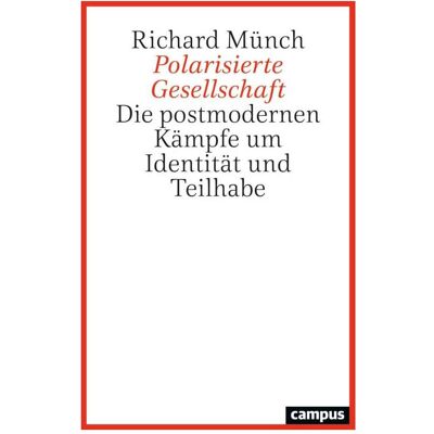 Campus Polarisierte Gesellschaft, Fachbücher von Richard Münch Campus Polarisierte Gesellschaft, Fachbücher von Richard Münch
