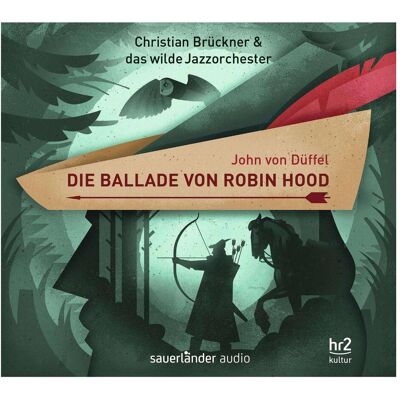 Argon Die Ballade von Robin Hood, Hörbücher von Christian Brückner, Martin Auer, Das wilde Jazzorchester, John von Düffel Argon Die Ballade von Robin Hood, Hörbücher von Christian Brückner, Martin Auer, Das wilde Jazzorchester, John von Düffel