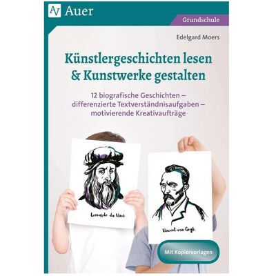 Auer Künstlergeschichten lesen & Kunstwerke gestalten, Schulbücher von Edelgard Moers Auer Künstlergeschichten lesen & Kunstwerke gestalten, Schulbücher von Edelgard Moers