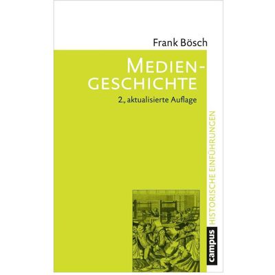Campus Mediengeschichte, Fachbücher von Frank Bösch Campus Mediengeschichte, Fachbücher von Frank Bösch