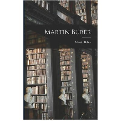 Creative Martin Buber, Sachbücher von Martin Buber Creative Martin Buber, Sachbücher von Martin Buber