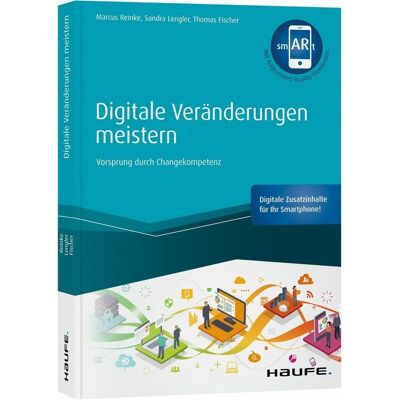 Haufe Digitale Veränderungen meistern - inkl. smARt-App, Fachbücher von Thomas Fischer, Marcus Reinke, Sandra Lengler Haufe Digitale Veränderungen meistern - inkl. smARt-App, Fachbücher von Thomas Fischer, Marcus Reinke, Sandra Lengler