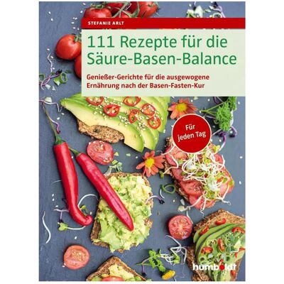 Humboldt 111 Rezepte für die Säure-Basen-Balance, Ratgeber von Stefanie Arlt Humboldt 111 Rezepte für die Säure-Basen-Balance, Ratgeber von Stefanie Arlt