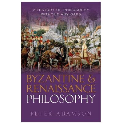 Oxford University Press Byzantine and Renaissance Philosophy, Sachbücher von Peter Adamson Oxford University Press Byzantine and Renaissance Philosophy, Sachbücher von Peter Adamson