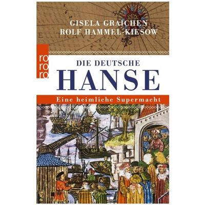 rororo Die Deutsche Hanse, Sachbücher von Rolf Hammel-Kiesow, Gisela Graichen rororo Die Deutsche Hanse, Sachbücher von Rolf Hammel-Kiesow, Gisela Graichen