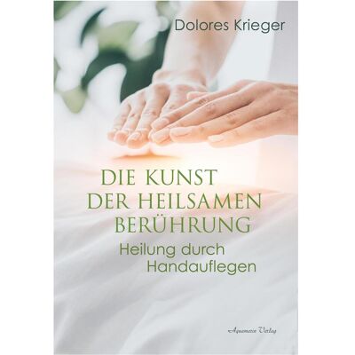 Aquamarin Die Kunst der heilsamen Berührung, Sachbücher von Dolores Krieger Aquamarin Die Kunst der heilsamen Berührung, Sachbücher von Dolores Krieger