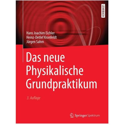 Spektrum Das neue Physikalische Grundpraktikum, Fachbücher von Hans Joachim Eichler, Heinz-Detlef Kronfeldt, Jürgen Sahm Spektrum Das neue Physikalische Grundpraktikum, Fachbücher von Hans Joachim Eichler, Heinz-Detlef Kronfeldt, Jürgen Sahm