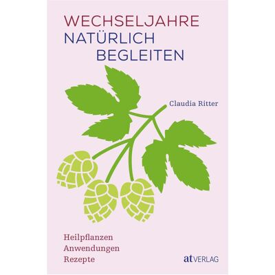 Wechseljahre natürlich begleiten, Ratgeber von Claudia Ritter Wechseljahre natürlich begleiten, Ratgeber von Claudia Ritter