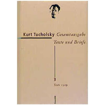 rororo Gesamtausgabe 3. Texte 1919, Belletristik von Kurt Tucholsky rororo Gesamtausgabe 3. Texte 1919, Belletristik von Kurt Tucholsky