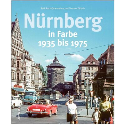 Sutton Nürnberg in Farbe, Sachbücher von Thomas Dütsch Sutton Nürnberg in Farbe, Sachbücher von Thomas Dütsch