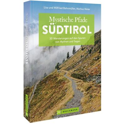 Bruckmann Mystische Pfade Südtirol, Reisebücher von Markus Meier, Lisa Bahnmüller, Wilfried Bahnmüller Bruckmann Mystische Pfade Südtirol, Reisebücher von Markus Meier, Lisa Bahnmüller, Wilfried Bahnmüller