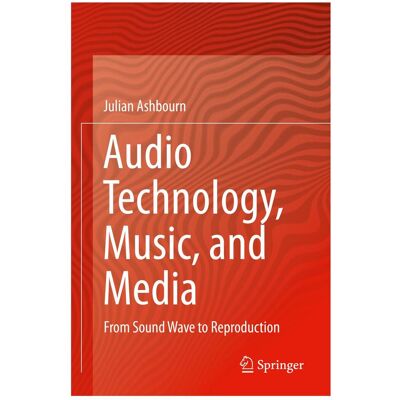 Springer Audio Technology, Music, and Media, Fachbücher von Julian Ashbourn Springer Audio Technology, Music, and Media, Fachbücher von Julian Ashbourn