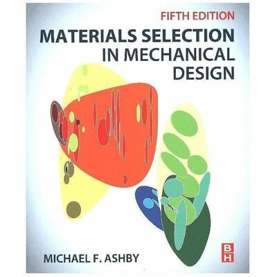 Elsevier Materials Selection in Mechanical Design, Fachbücher von Michael Ashby, Michael F. Ashby Elsevier Materials Selection in Mechanical Design, Fachbücher von Michael Ashby, Michael F. Ashby