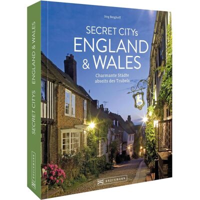 Bruckmann Secret Citys England und Wales, Ratgeber von Jörg Berghoff Bruckmann Secret Citys England und Wales, Ratgeber von Jörg Berghoff