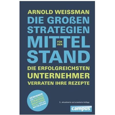 Campus Die grossen Strategien für den Mittelstand, Fachbücher von Arnold Weissman Campus Die grossen Strategien für den Mittelstand, Fachbücher von Arnold Weissman