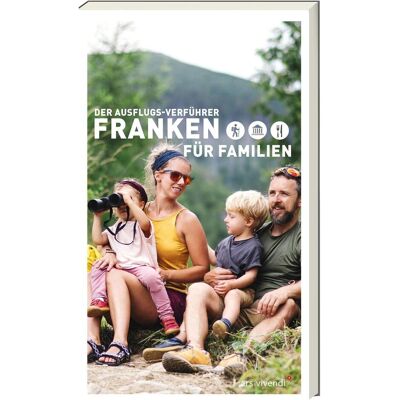 Vivendi Der Ausflugsverführer Franken für Familien, Reisebücher von Sylvia Schaub Vivendi Der Ausflugsverführer Franken für Familien, Reisebücher von Sylvia Schaub