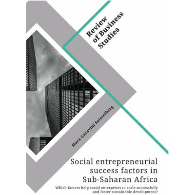 Grin Social entrepreneurial success factors in Sub-Saharan Africa. Which factors help social enterpr, Sprachbücher von Mara Garavini Seisselberg Grin Social entrepreneurial success factors in Sub-Saharan Africa. Which factors help social enterpr, Sprachbücher von Mara Garavini Seisselberg