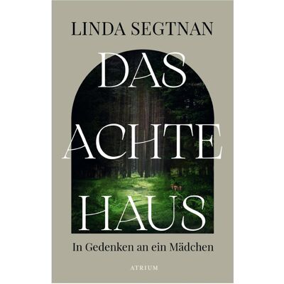 Atrium Das achte Haus, Belletristik von Linda Segtnan Atrium Das achte Haus, Belletristik von Linda Segtnan