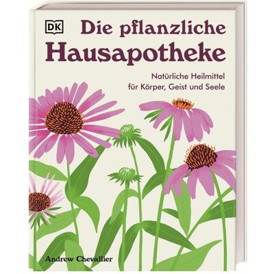 Dorling Kindersley Die pflanzliche Hausapotheke, Ratgeber von DK Verlag, Wiebke Krabbe, Andrew Chevallier Dorling Kindersley Die pflanzliche Hausapotheke, Ratgeber von DK Verlag, Wiebke Krabbe, Andrew Chevallier