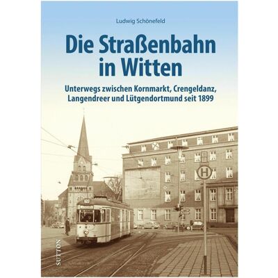 Sutton Die Strassenbahn in Witten, Ratgeber von Ludwig Schönefeld Sutton Die Strassenbahn in Witten, Ratgeber von Ludwig Schönefeld