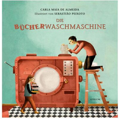 Atrium Die Bücherwaschmaschine, Kinderbücher von Carla Maia de Almeida Atrium Die Bücherwaschmaschine, Kinderbücher von Carla Maia de Almeida