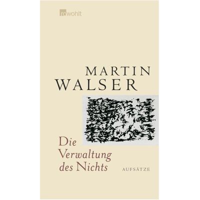 rororo Die Verwaltung des Nichts, Belletristik von Martin Walser rororo Die Verwaltung des Nichts, Belletristik von Martin Walser