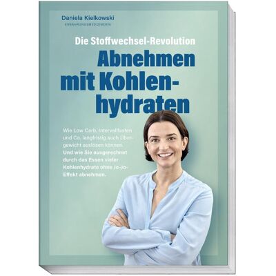 Becker Joest Volk, Sachbücher, Die Stoffwechsel-Revolution – Abnehmen mit Kohlenhydraten (Deutsch, Daniela Kielkowski, 2024) Becker Joest Volk, Sachbücher, Die Stoffwechsel-Revolution – Abnehmen mit Kohlenhydraten (Deutsch, Daniela Kielkowski, 2024)