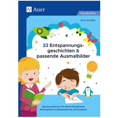 Auer 33 Entspannungsgeschichten & passende Ausmalbilder, Schulbücher von Anne Scheller Auer 33 Entspannungsgeschichten & passende Ausmalbilder, Schulbücher von Anne Scheller
