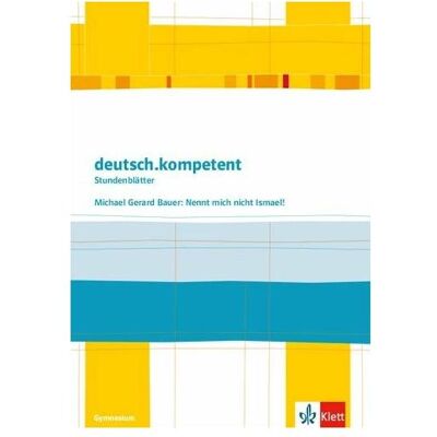 Ernst Klett deutsch.kompetent. Michael Gerard Bauer: Nennt mich nicht Ismael!, Schulbücher von Michael Gerard Bauer Ernst Klett deutsch.kompetent. Michael Gerard Bauer: Nennt mich nicht Ismael!, Schulbücher von Michael Gerard Bauer