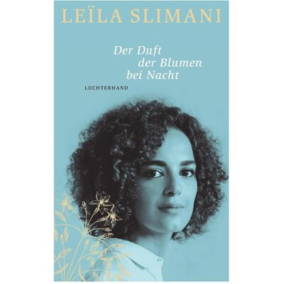 Luchterhand Der Duft der Blumen bei Nacht, Belletristik von Leïla Slimani Luchterhand Der Duft der Blumen bei Nacht, Belletristik von Leïla Slimani