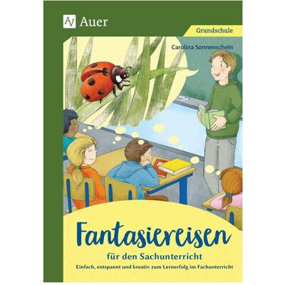 Auer Fantasiereisen für den Sachunterricht 1-4, Schulbücher von Carolina Sonnenschein Auer Fantasiereisen für den Sachunterricht 1-4, Schulbücher von Carolina Sonnenschein