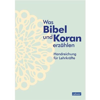 Calwer Was Bibel und Koran erzählen - Handreichung für Lehrkräfte, Schulbücher von Meryem Tinç, Anke Kaloudis, Birgitt Neukirch, Esma Öger-Tunç, Kristina Augst Calwer Was Bibel und Koran erzählen - Handreichung für Lehrkräfte, Schulbücher von Meryem Tinç, Anke Kaloudis, Birgitt Neukirch, Esma Öger-Tunç, Kristina Augst