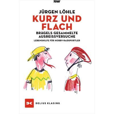 Delius Klasing Kurz und flach - Brägels gesammelte Ausreissversuche, Ratgeber von Jürgen Löhle Delius Klasing Kurz und flach - Brägels gesammelte Ausreissversuche, Ratgeber von Jürgen Löhle