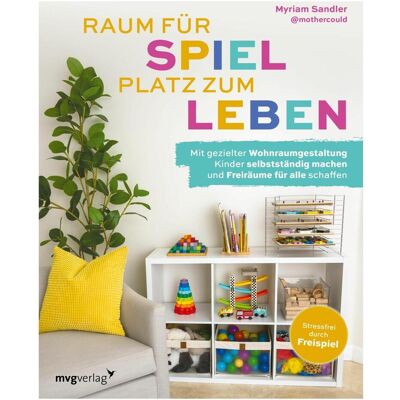 MVG Raum für Spiel, Platz zum Leben, Ratgeber von Myriam Sandler MVG Raum für Spiel, Platz zum Leben, Ratgeber von Myriam Sandler