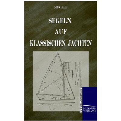 Bod Segeln auf klassischen Jachten, Ratgeber von Harry de Meville Bod Segeln auf klassischen Jachten, Ratgeber von Harry de Meville