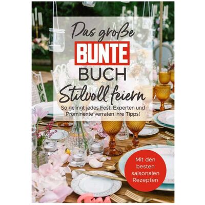 Edel Das grosse BUNTE-Buch – Stilvoll feiern, Ratgeber von BUNTE Bücher - BUNTE Entertainment Verlag, Juliane Gringer Edel Das grosse BUNTE-Buch – Stilvoll feiern, Ratgeber von BUNTE Bücher - BUNTE Entertainment Verlag, Juliane Gringer