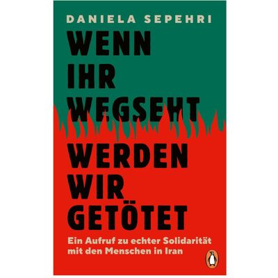 Penguin Wenn ihr wegseht, werden wir getötet, Sachbücher von Daniela Sepehri Penguin Wenn ihr wegseht, werden wir getötet, Sachbücher von Daniela Sepehri