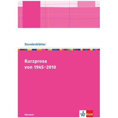 Kurzprosa von 1945-2010. Kopiervorlagen mit Unterrichtshilfen für die Oberstufe, Schulbücher von Ernst Klett Verlag Kurzprosa von 1945-2010. Kopiervorlagen mit Unterrichtshilfen für die Oberstufe, Schulbücher von Ernst Klett Verlag