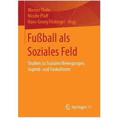 Gabler Fussball als Soziales Feld, Fachbücher von Werner Thole, Nicolle Pfaff, Hans-Georg Flickinger Gabler Fussball als Soziales Feld, Fachbücher von Werner Thole, Nicolle Pfaff, Hans-Georg Flickinger